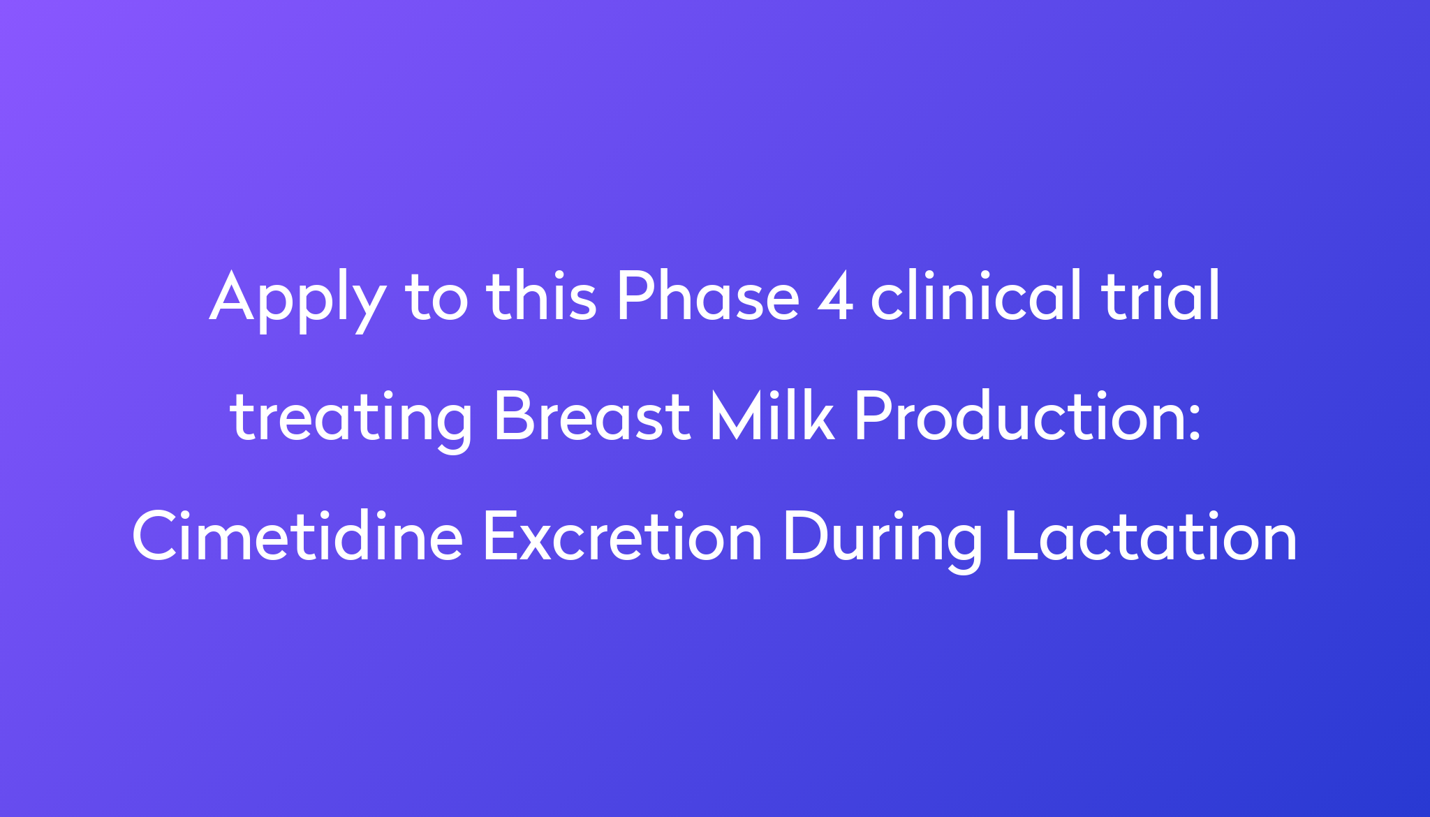 cimetidine-excretion-during-lactation-clinical-trial-2024-power